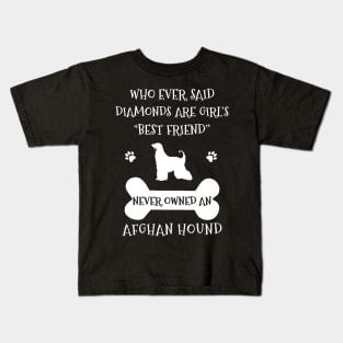 Who ever said diamonds are girl's best friend never owned an afghan hound Kids T-Shirt